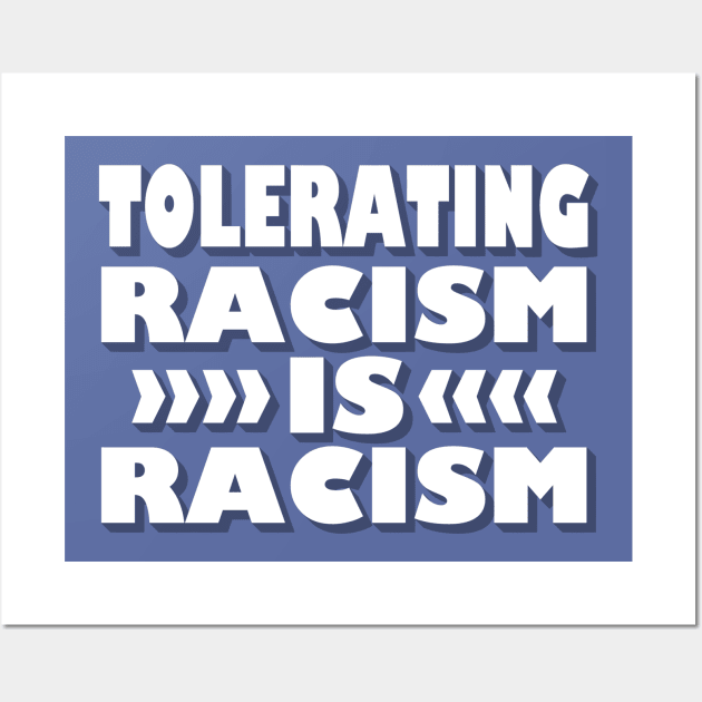 Tolerating Racism is Racism Wall Art by nomoji
